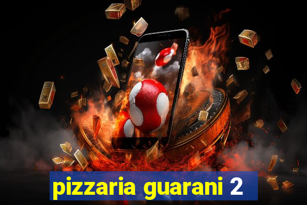 pizzaria guarani 2